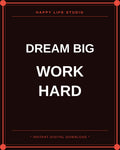 Dream Big Work Hard - Digital Wall Plaque